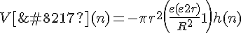V’(n)=-\pi  r^2 \left(\frac{e (e+2 r)}{R^2}+1\right) h(n)